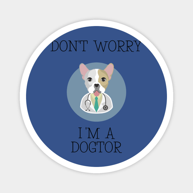 Don't Worry i'm a dogtor 2 Magnet by canmui